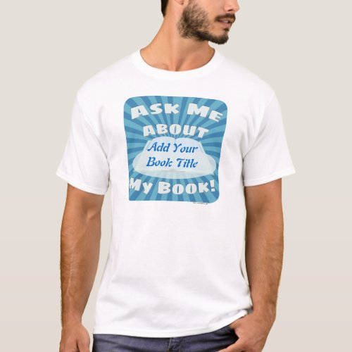 Ask Me About My Book Custom Style T_Shirt