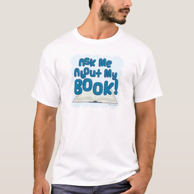 Ask Me About My Book! Fun Style T-Shirt (Front)