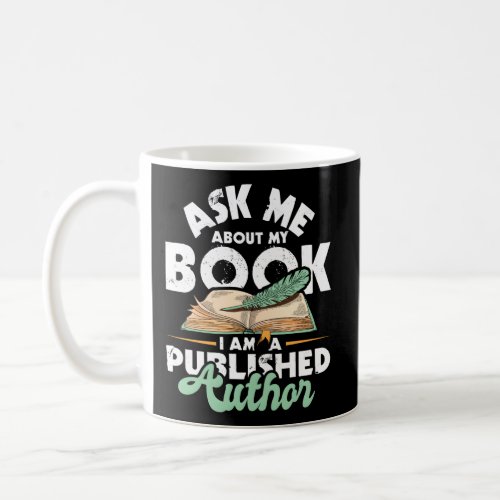 Ask Me About My Book I Am A Published Author Novel Coffee Mug