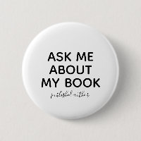 Ask Me About My Book Published Author Button Pin