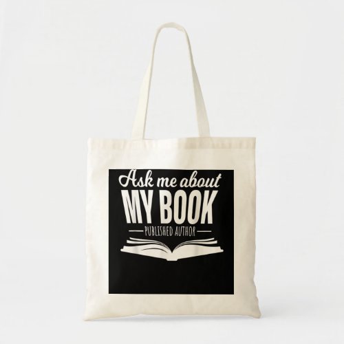 Ask Me About My Book Published Author Writer Tote Bag
