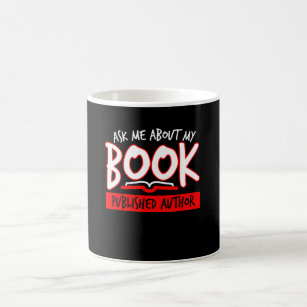Ask Me About My Book Published Writer Coffee Mug
