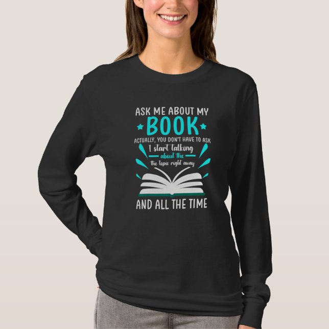 Ask Me About My Book You Don't Have Write Book T-Shirt (Front)