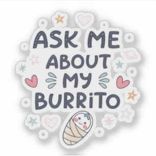 Ask Me About My Burrito Cute Baby Art Sticker