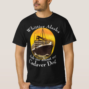 Ask me About my Cadaver Dog Whittier Alaska T-Shirt
