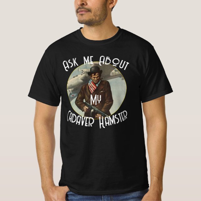 Ask me About my Cadaver Hamster Party TShirt 2045 (Front)