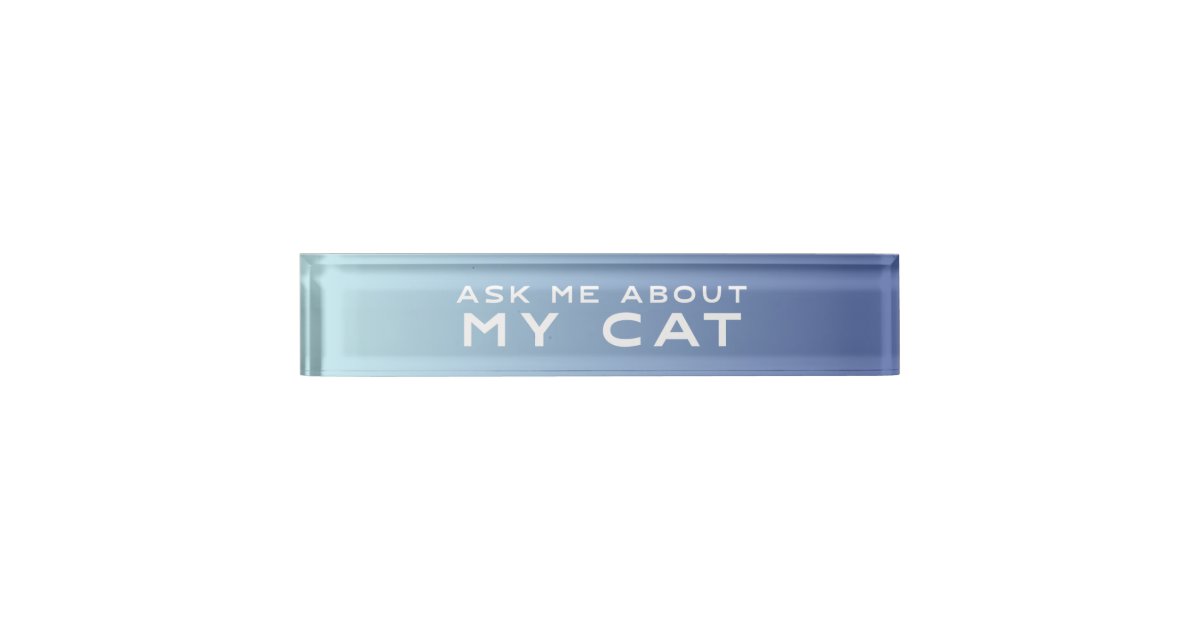 Ask Me About My Cat Blue Ombre Funny Desk Name Plate Zazzle Com