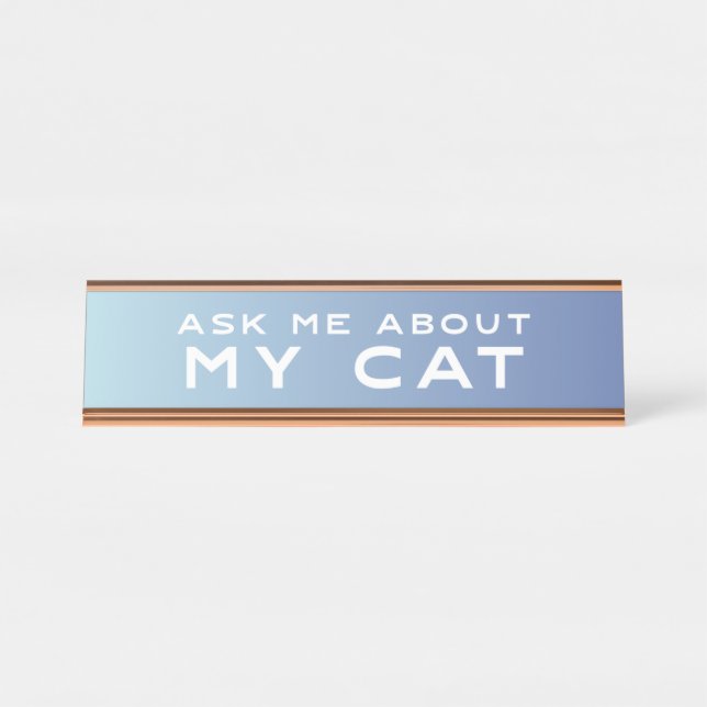 Ask Me About My Cat Blue Ombre Funny Desk Sign (Front)