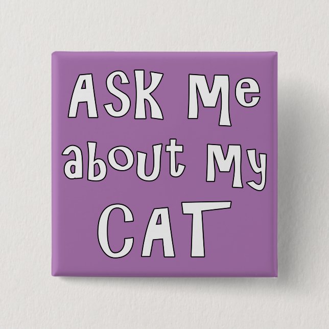 Ask me about my Cat   Button (Front)