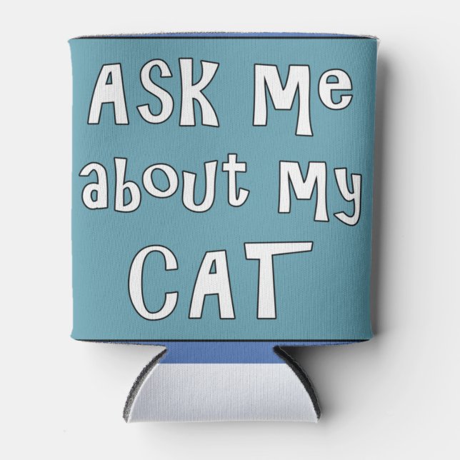 Ask me about my Cat   Can Cooler (Front)
