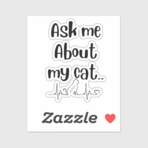 Ask me about my Cat Cat Lady Sticker