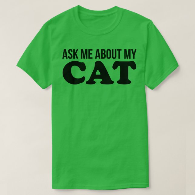 Ask Me About My Cat Cat Lover Gift T-Shirt (Design Front)