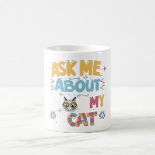 Ask Me About My Cat Coffee Mug