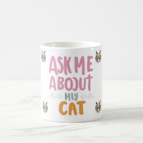 Ask Me About My Cat Coffee Mug