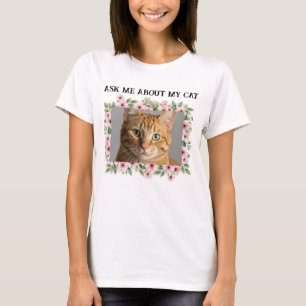 Ask Me About My Cat Custom Cat Photo Cat Lover T-Shirt