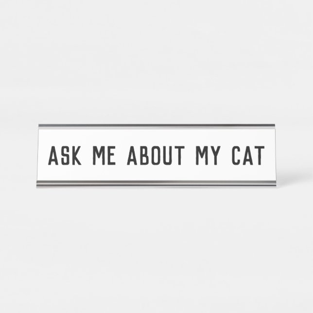 ask me about my cat desk name plate (Front)