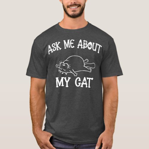 Ask Me About My Cat Funny Cat Lover T_Shirt