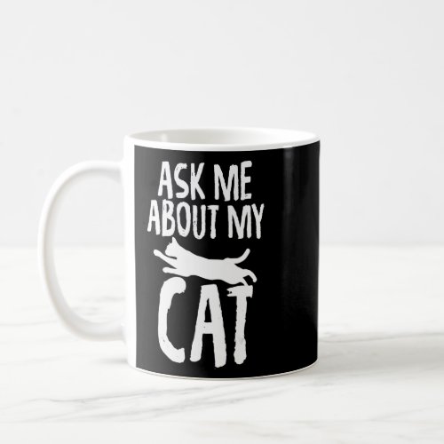 Ask Me About My Cat   Saying for Anti Social Cat O Coffee Mug