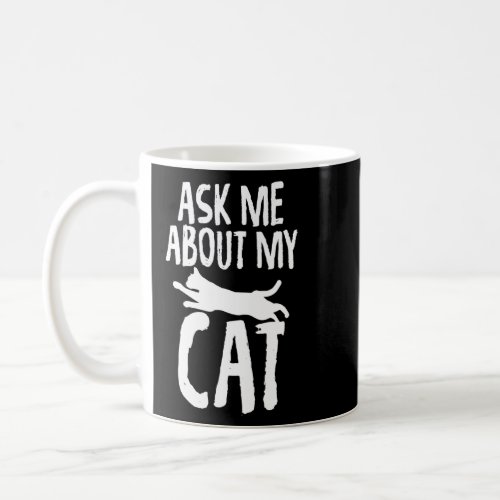 Ask Me About My Cat  Saying for Anti Social Cat Ow Coffee Mug