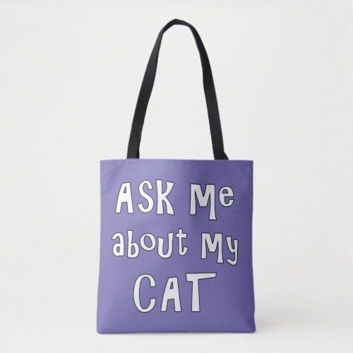 Ask me about my Cat      Tote Bag