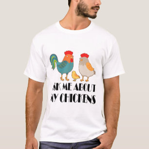 Ask Me About My Chickens Funny Chicken Farmer T-Shirt