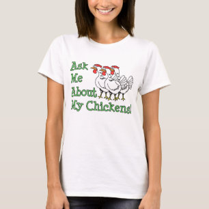 Ask Me About My Chickens T-Shirt