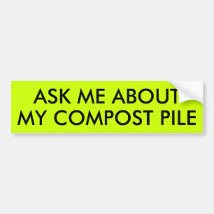 ASK ME ABOUT MY COMPOST PILE BUMPER STICKER