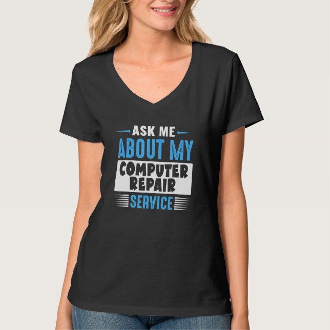Ask Me About My Computer Repair Service T-Shirt (Front)