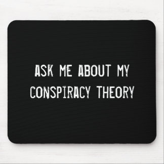 ask me about my conspiracy theory mouse pad