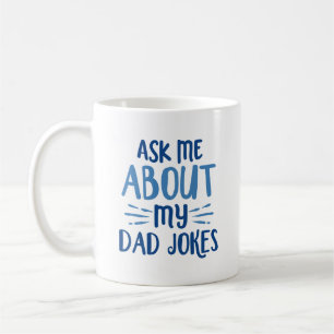 Ask Me About My Dad Jokes Coffee Mug