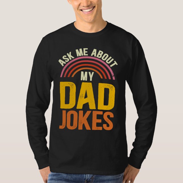 Ask Me About My Dad Jokes  Father's Day Dad Joke T-Shirt (Front)