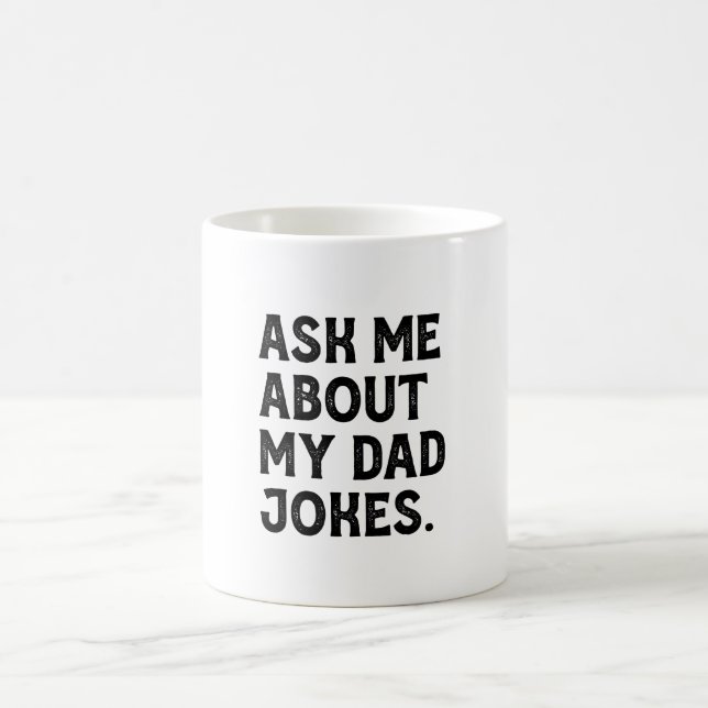Ask Me About My Dad Jokes Funny Dad Coffee Mug (Center)