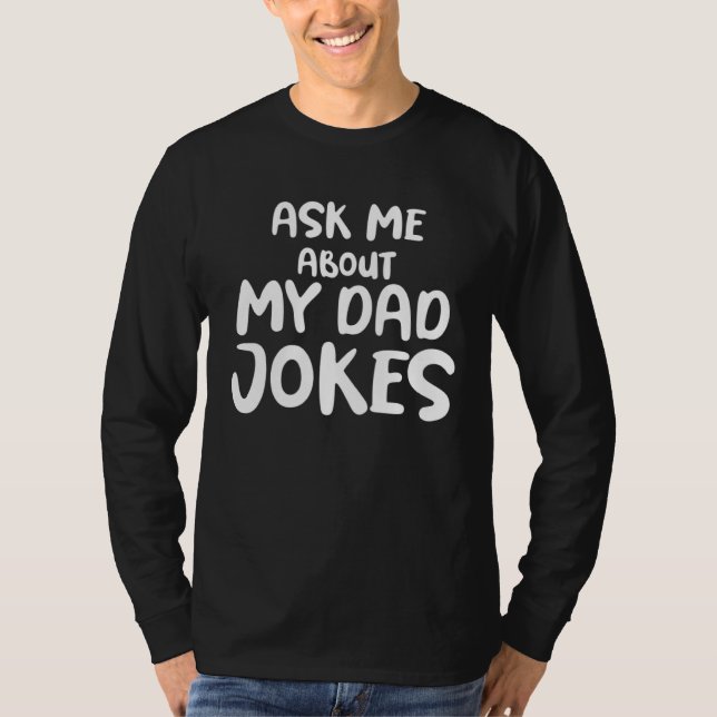 Ask Me About My Dad Jokes T-Shirt (Front)