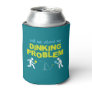Ask Me About My Dinking Problem Can Cooler