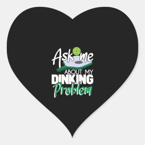 Ask Me About My Dinking Problem Funny Pickleball Heart Sticker