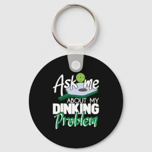 Ask Me About My Dinking Problem Funny Pickleball Keychain