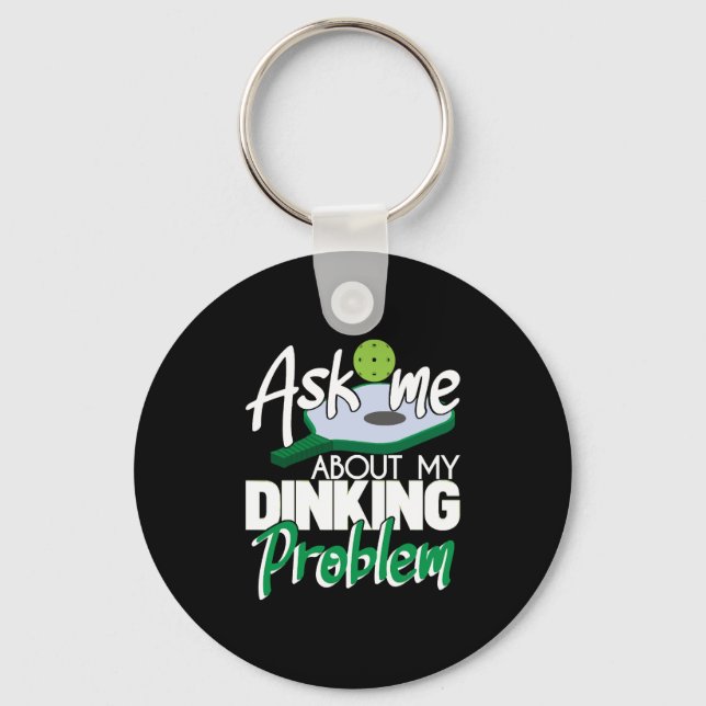 Ask Me About My Dinking Problem Funny Pickleball Keychain (Front)