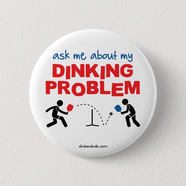 Ask Me About My Dinking Problem Pickleball Button (Front)
