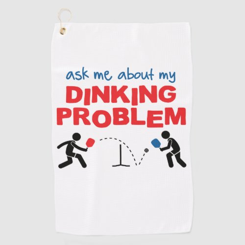 Ask Me About My Dinking Problem Pickleball Towel