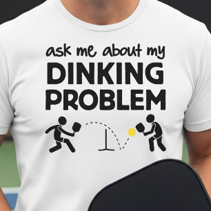 Ask Me About My Dinking Problem Pickleball White T-Shirt