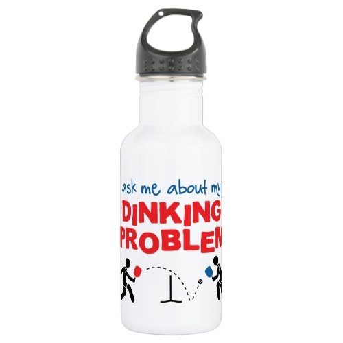 Ask Me About My Dinking Problem Water Bottle