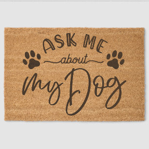 Ask Me About My Dog Coir Doormat – Funny Pet Lover Fiber Doormat