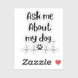 Ask Me about my dog dog mom  Sticker
