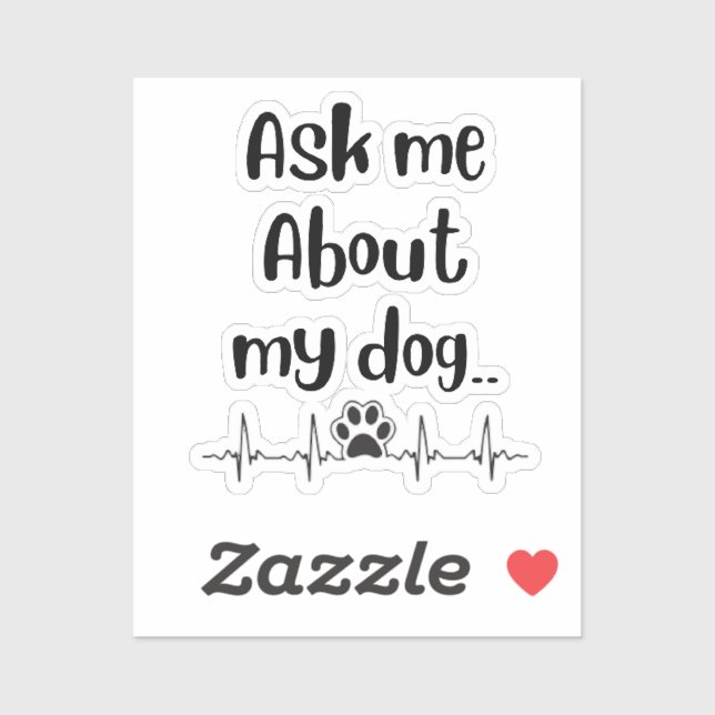 Ask Me about my dog dog mom  Sticker (Sheet)