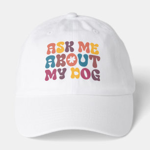Ask me about my dog hat