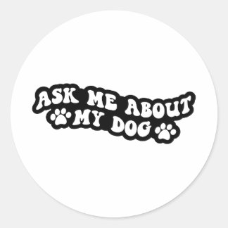 Ask me about my dog throw pillow classic round sticker