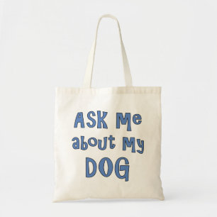Ask me about my Dog      Tote Bag