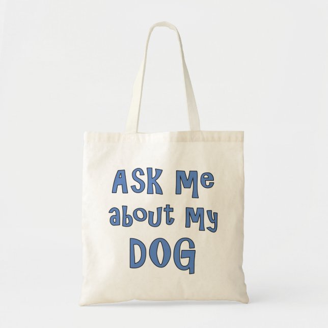 Ask me about my Dog      Tote Bag (Front)