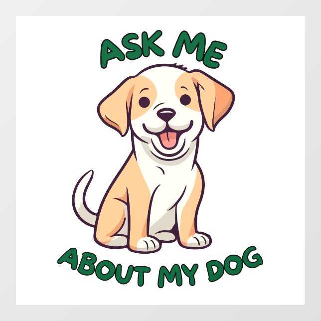 Ask Me About My Dog Window Cling (Sheet)