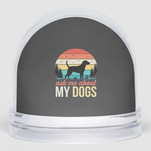 Ask Me About My Dogs Retro Sunset_1 Snow Globe
